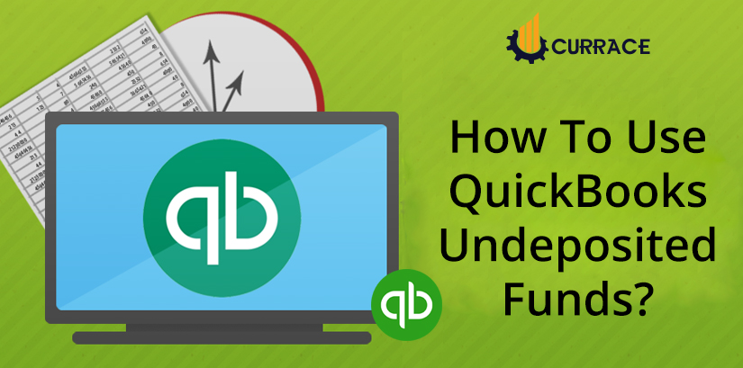 How To use QuickBooks Undeposited Funds?