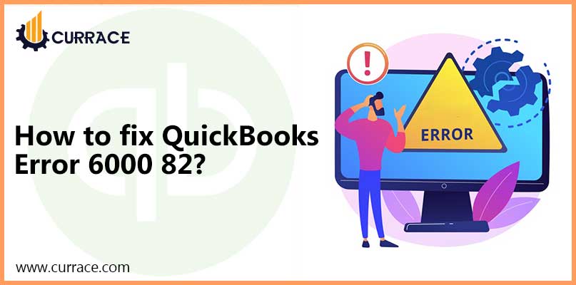 How to fix QuickBooks Error 6000 82