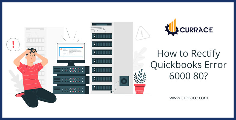 How to Rectify Quickbooks Error 6000 80?